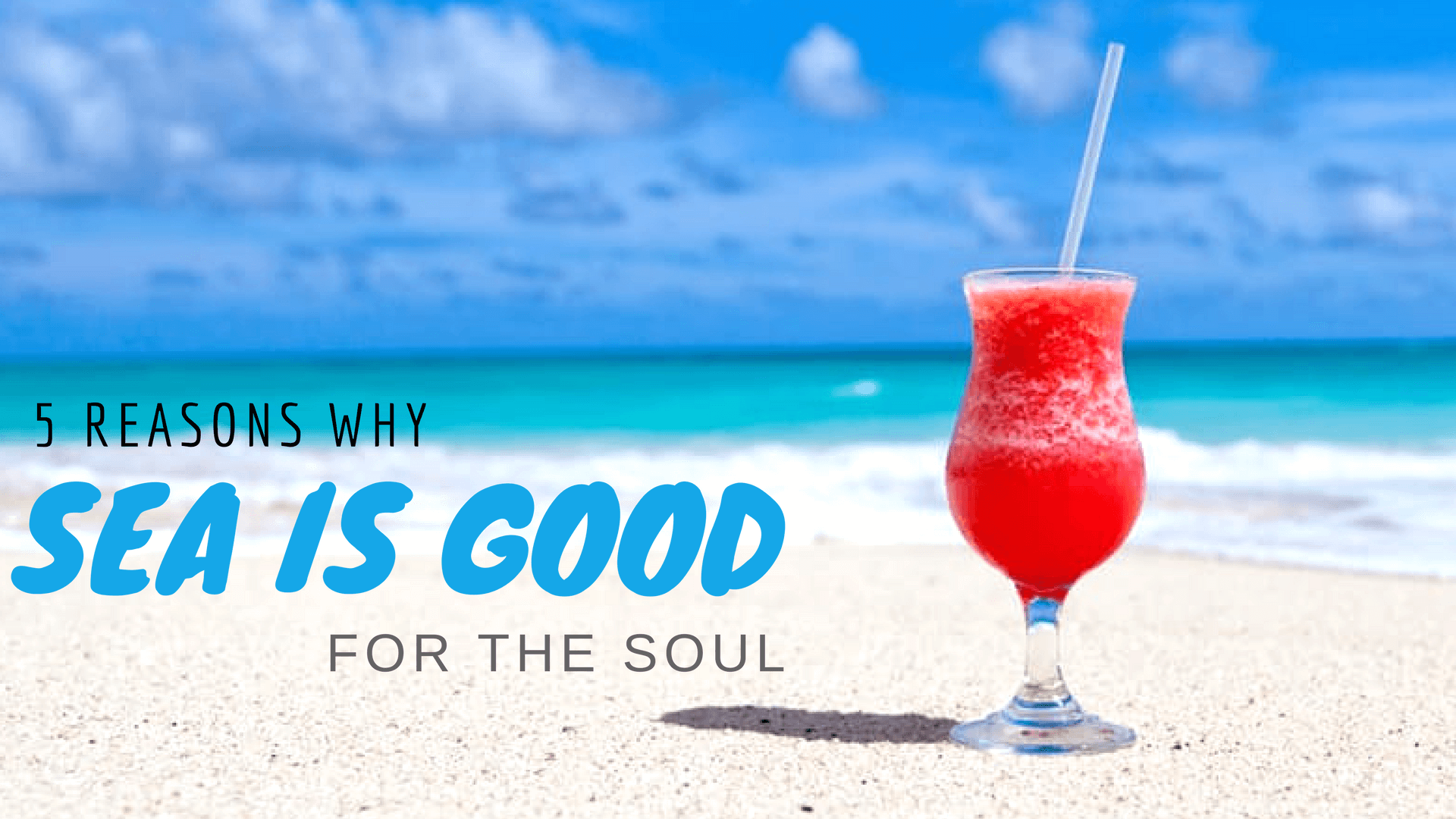 5 Reasons Why Sea is Good For The Soul